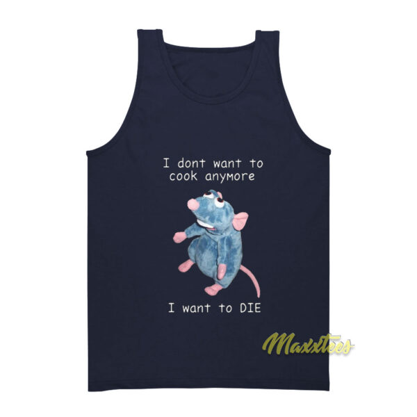 I Dont Want To Cook Anymore I Want To Die Tank Top