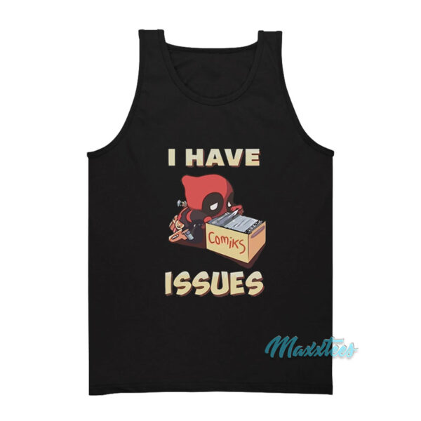 I Have Issues Deadpool Comiks Tank Top