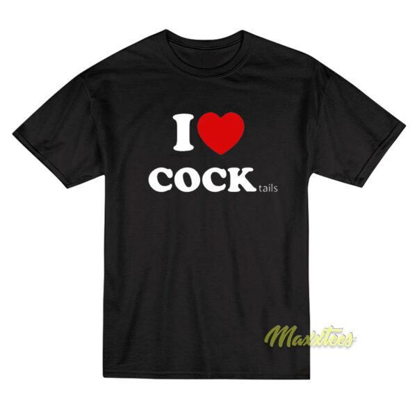 I Love Cocktails Cock T-Shirt