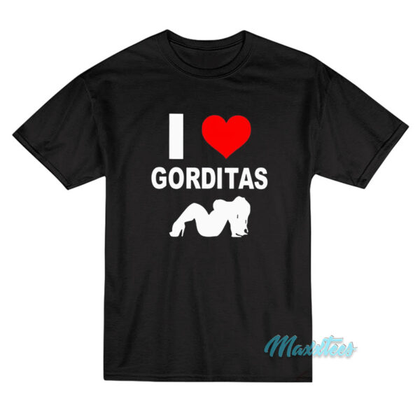 I Love Gorditas T-Shirt