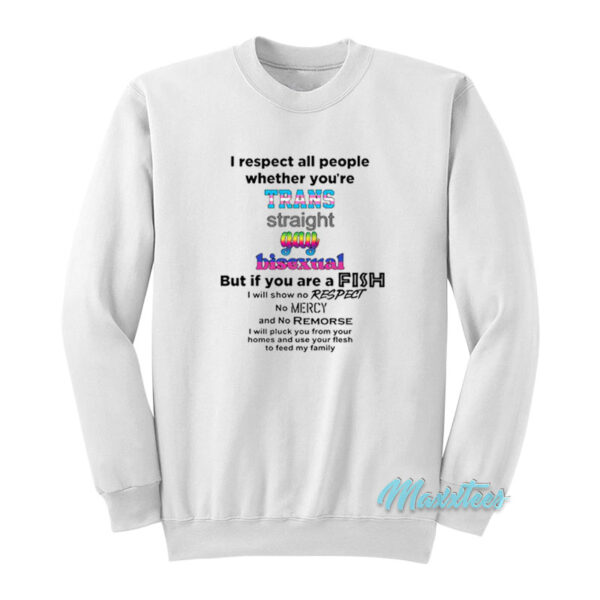I Respect All People Whether You're Trans Sweatshirt