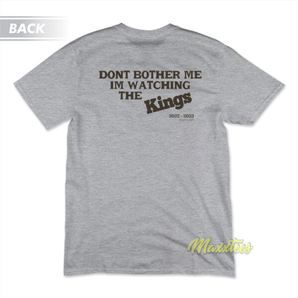 Kevin Huerter Don't Bother Me I'm Watching The Kings T-Shirt