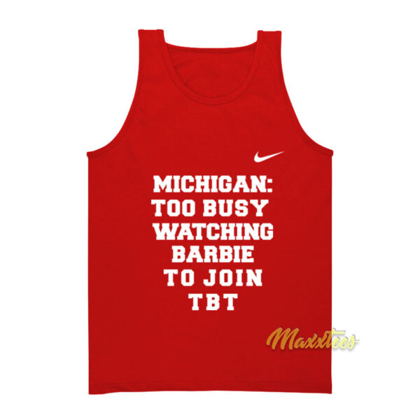 Michigan Too Busy Watching Barbie To Join TBT Tank Top
