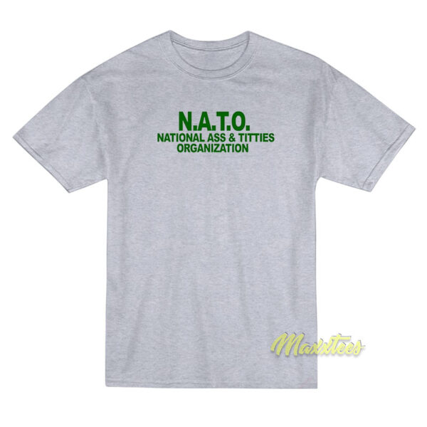 National Ass and Titties Organization NATO T-Shirt
