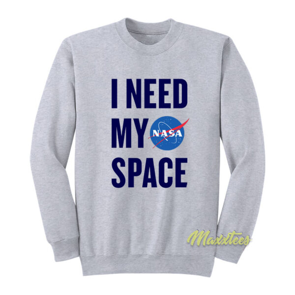 Nasa I Need My Space Nasa Sweatshirt