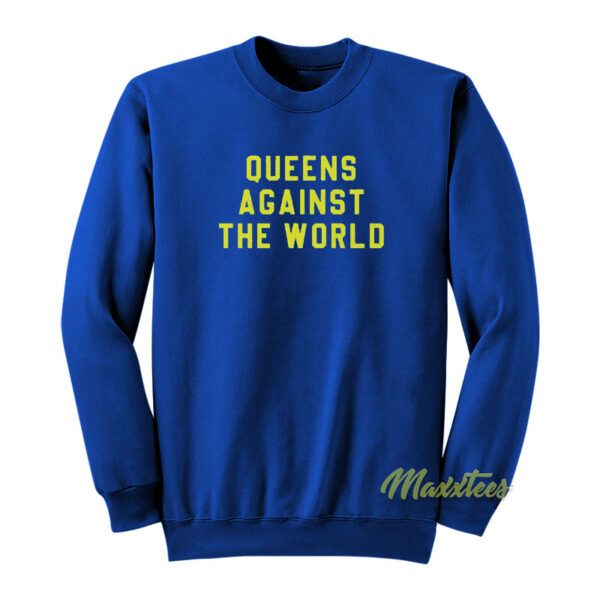 Queens Against The World Sweatshirt