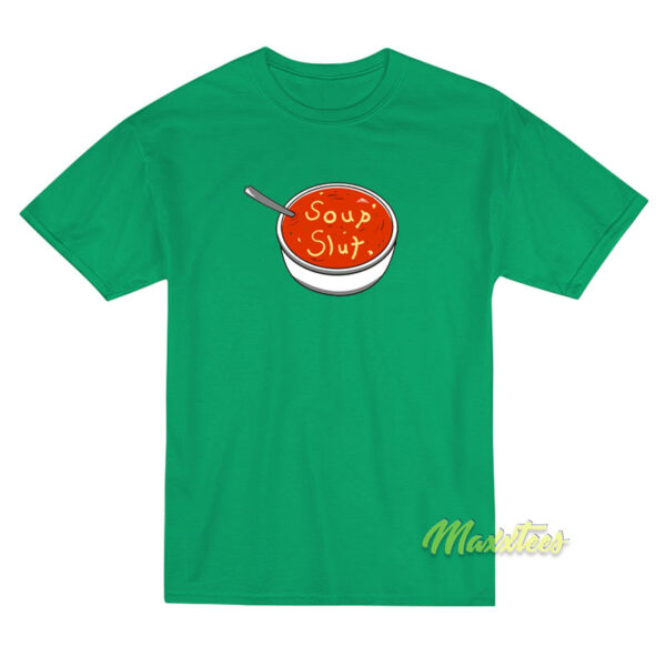 Soup Slut T-Shirt