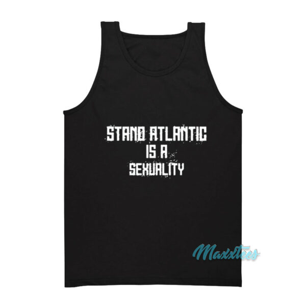 Stand Atlantic Is A Sexuality Tank Top