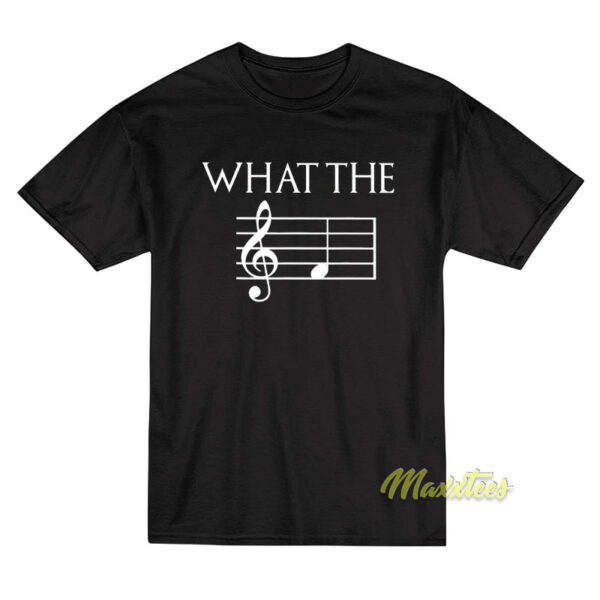 What The F Musical Note T-Shirt