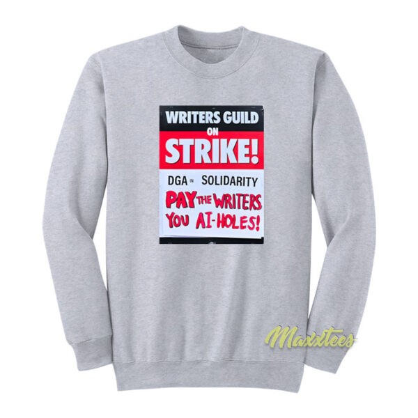 Writers Guild On Strike Dga Solidarity Pay The Writers Sweatshirt