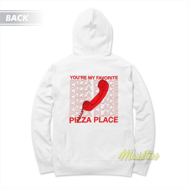 You're My Favorite Pizza Place Hoodie