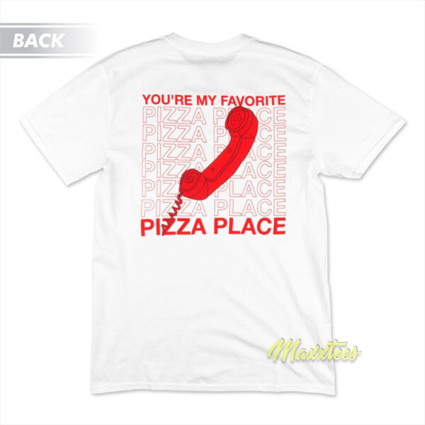 You're My Favorite Pizza Place T-Shirt