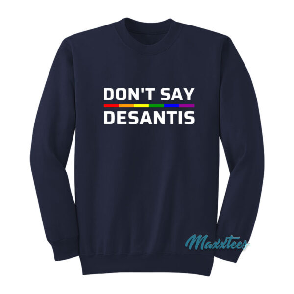 Don't Say Desantis Pride Sweatshirt