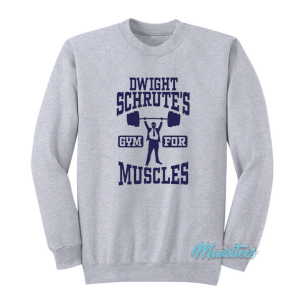 Dwight Schrute Gym For Muscles Sweatshirt