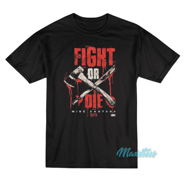 Mike Santana Fight Or Die T-Shirt