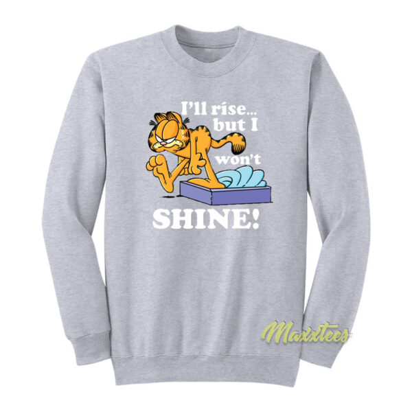 Garfield I'll Rise But I Won't Shine Sweatshirt