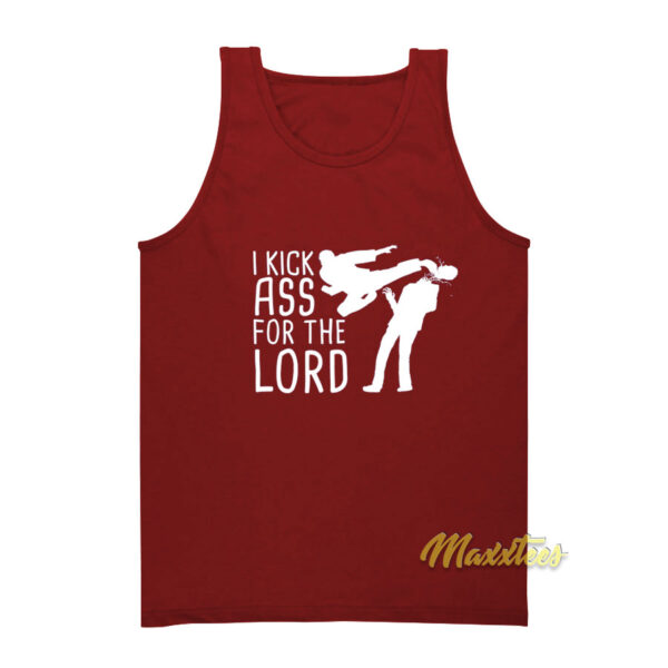 I Kick Ass For The Lord Tank Top