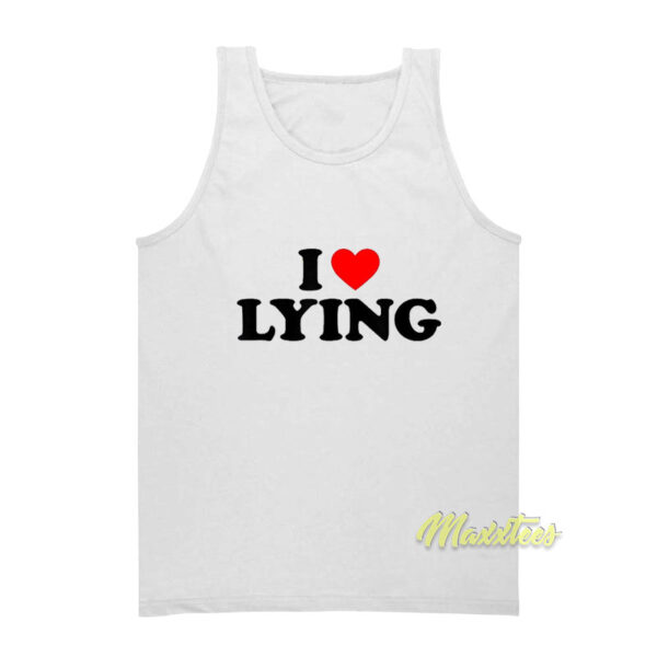 I Love Lying Tank Top