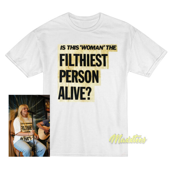 Is This Woman Filthiest Person Alive T-Shirt