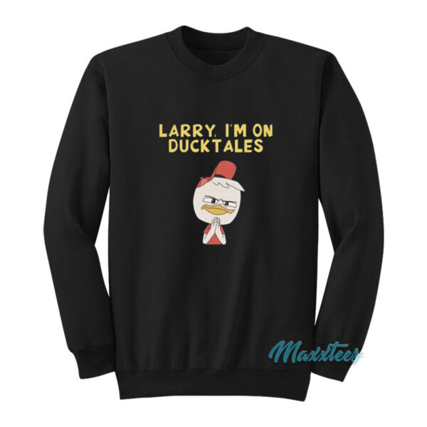 Sam Riegel Larry I'm On Ducktales Sweatshirt