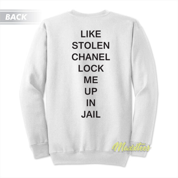 Like Stolen Chanel Lock Me Up In Jail Sweatshirt