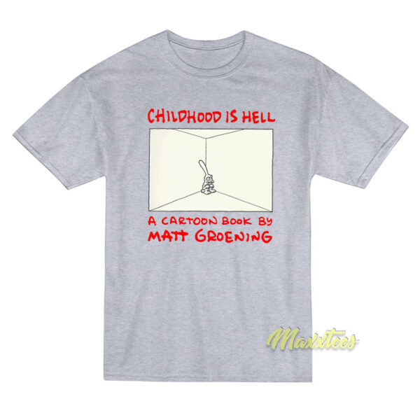 Matt Groening Childhood Is Hell T-Shirt