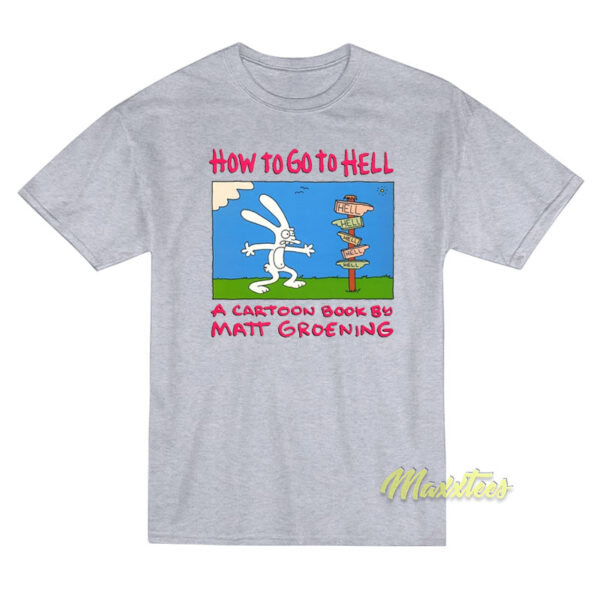 How To Go To Hell Matt Groening T-Shirt