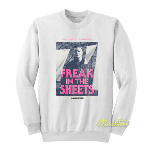 Michael Myers A Freak In The Sheets Halloween Sweatshirt