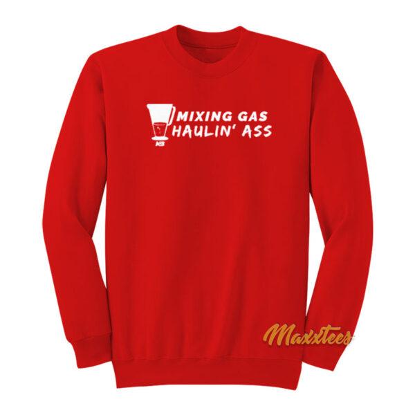 Mixing Gas and Haulin Ass Sweatshirt