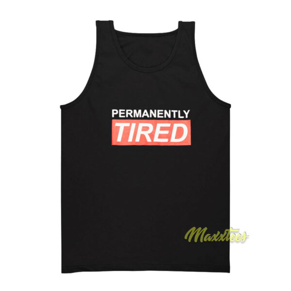 Permanently Tired Tank Top