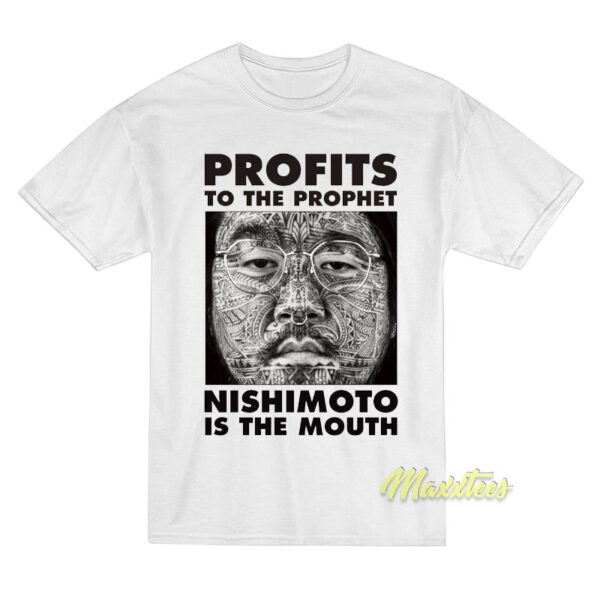 Profits To The Prophet Nishimoto Is The Mouth T-Shirt