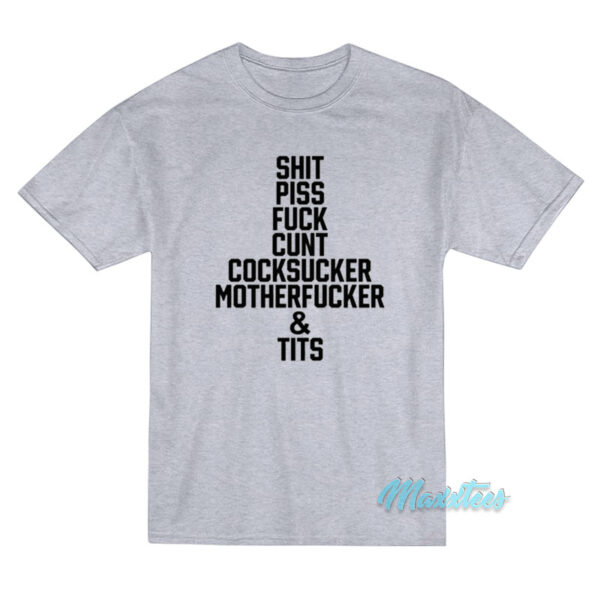 Shit Piss Fuck Cunt Cocksucker T-Shirt
