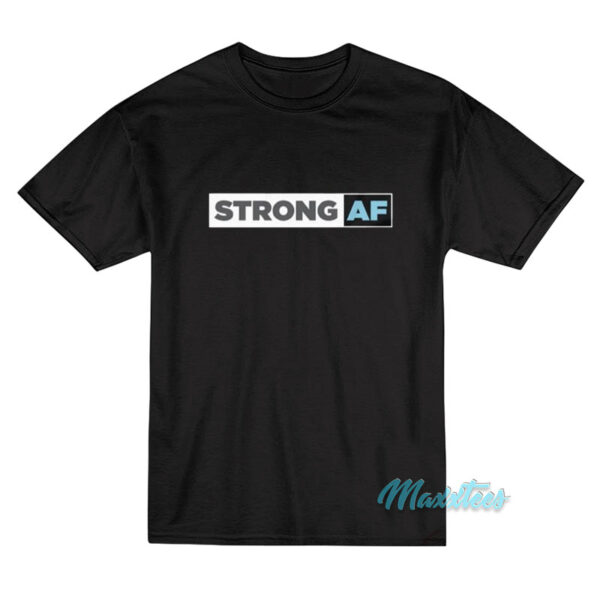 Strong Af T-Shirt