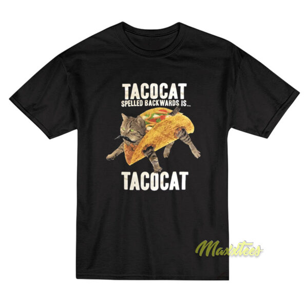 Taco Cat Spelled Backwards Is Tacocat T-Shirt