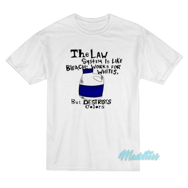 The Law System Is Like Bleach T-Shirt