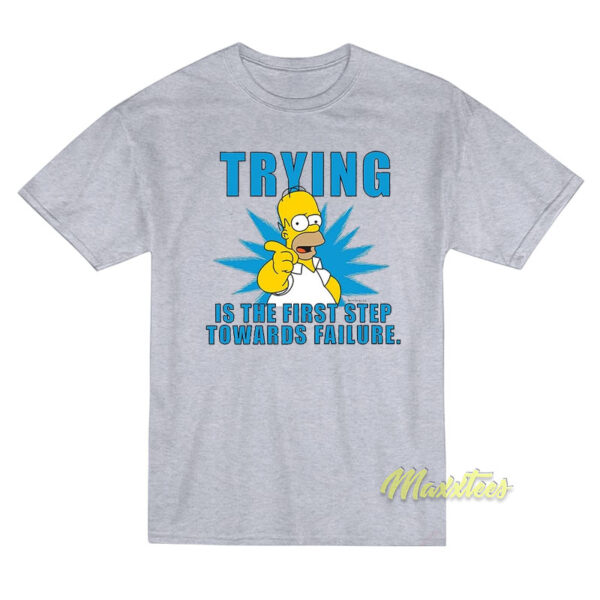 Trying Is The First Step Towards Failure Homer Simpson T-Shirt