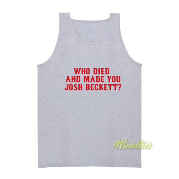 Who Died And Made You Josh Beckett Tank Top