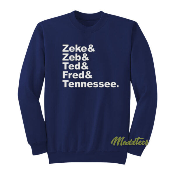 Zeke and Zeb and Ted and Fred and Tennessee Sweatshirt
