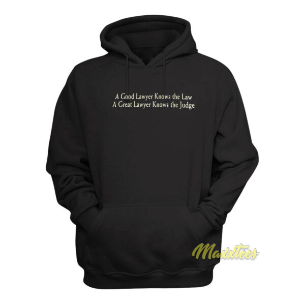 A Good Lawyer Knows The Law Hoodie