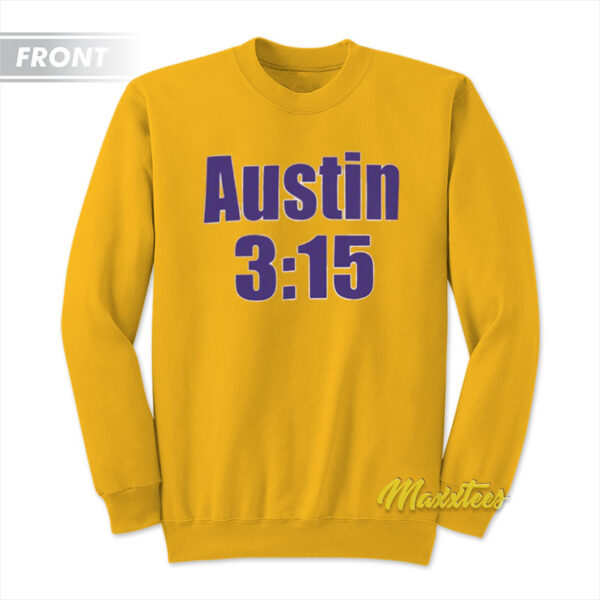 Austin 3 15 I'm Him Sweatshirt