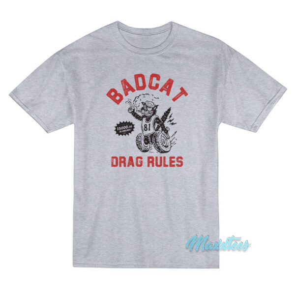 Badcat Drag Rules T-Shirt