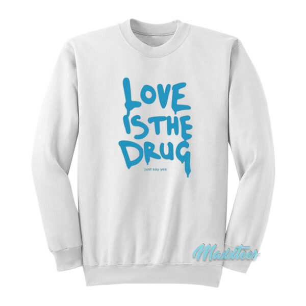 Chris Martin Love Is The Drug Sweatshirt