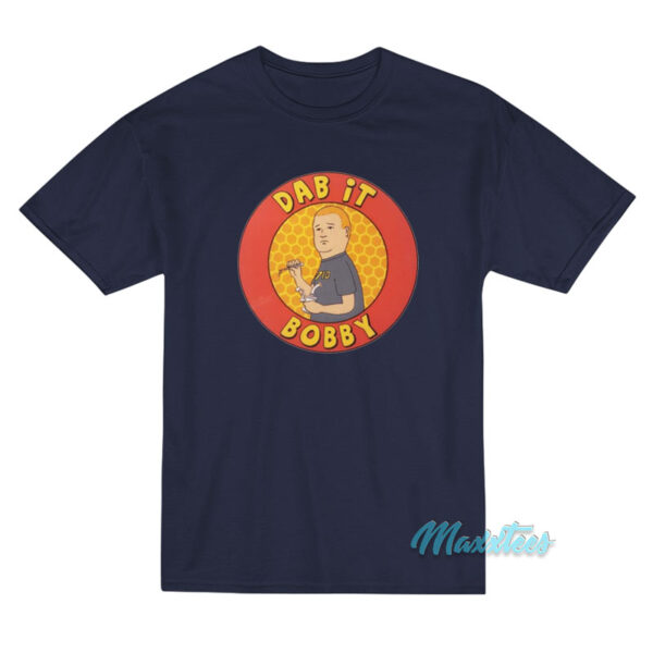 Dab It Bobby King Of The Hill T-Shirt