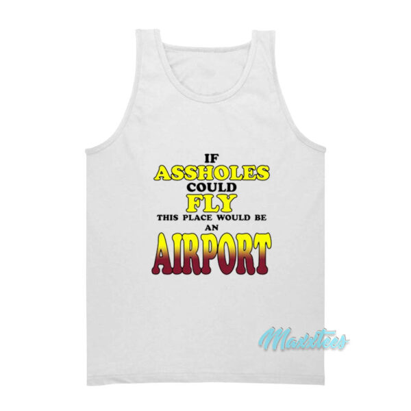 Drake If Assholes Could Fly Airport Tank Top