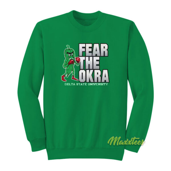 Fear The Okra Delta State University Sweatshirt