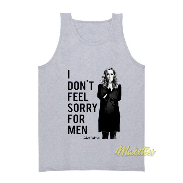 Gillian Anderson I Don't Feel Sorry For Men Tank Top