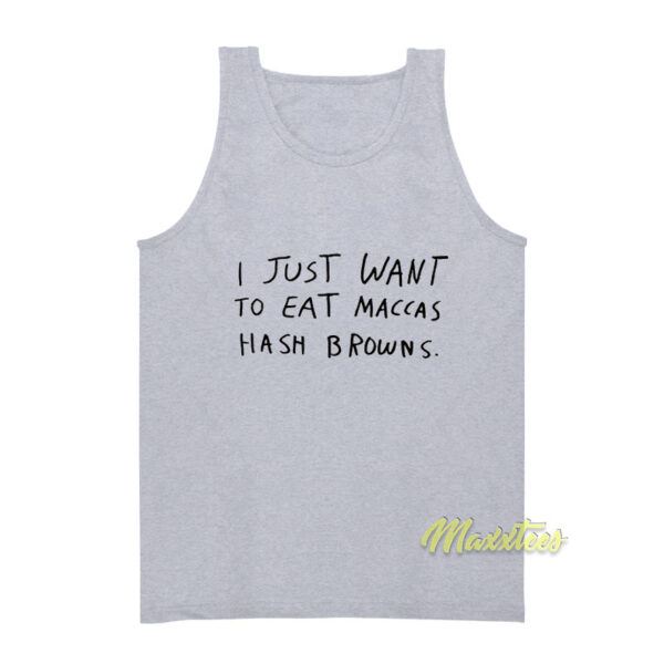 I Just Want To Eat Maccas Hash Browns Tank Top
