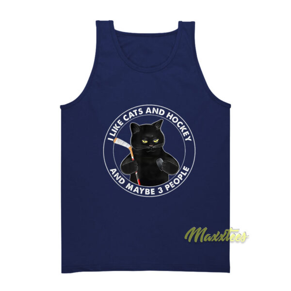 I Like Cats and Hockey and Maybe 3 People Tank Top