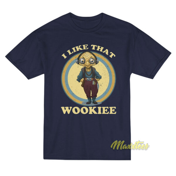 I Like That Wookiee T-Shirt