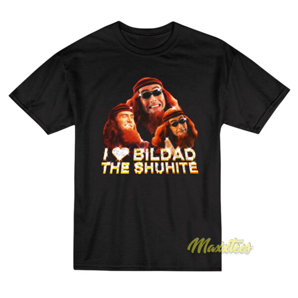 I Love Bildad The Shuhite T-Shirt